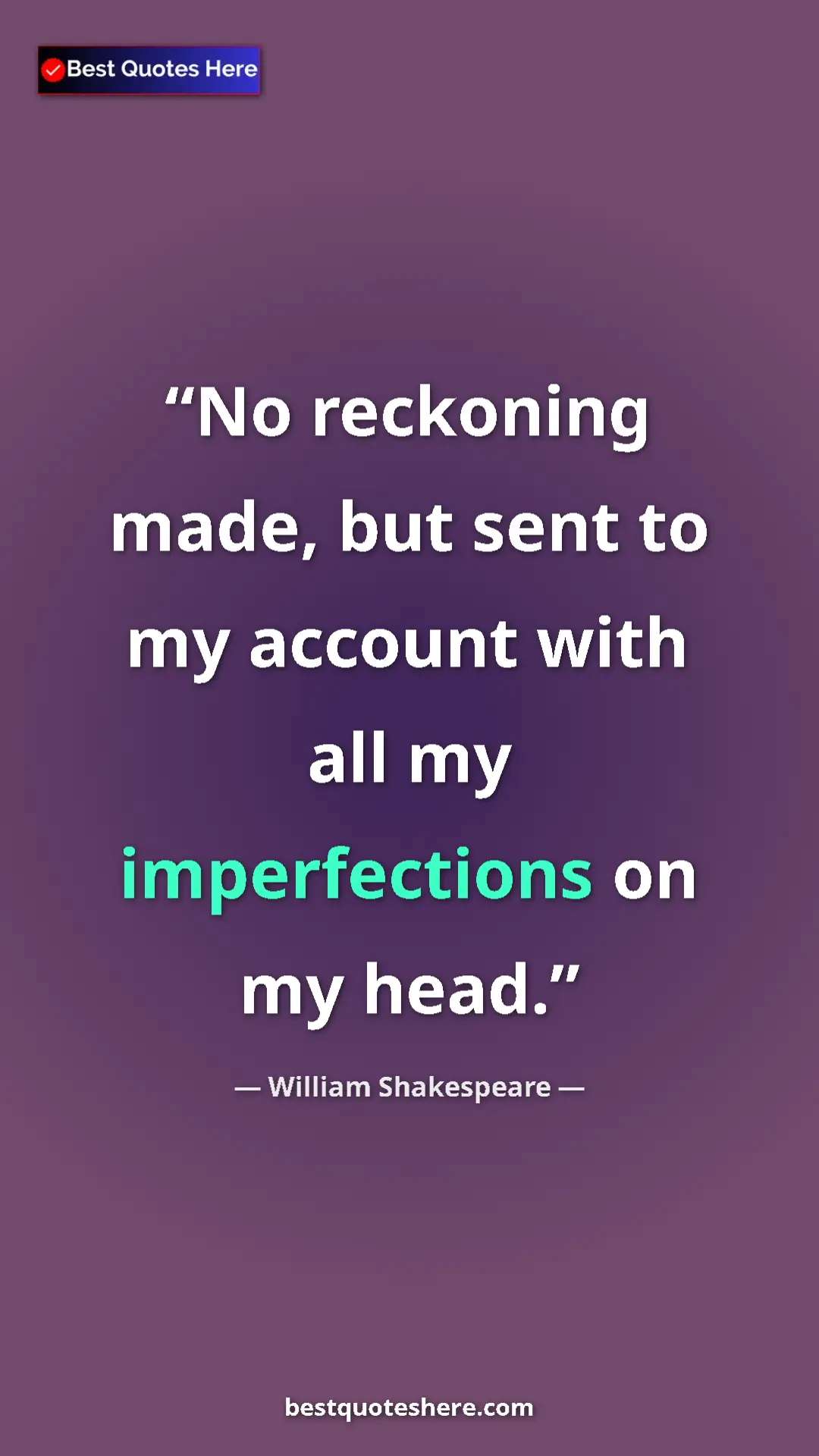 Pinterest quote poster by William Shakespeare: "No reckoning made, but sent to my account with all my..."