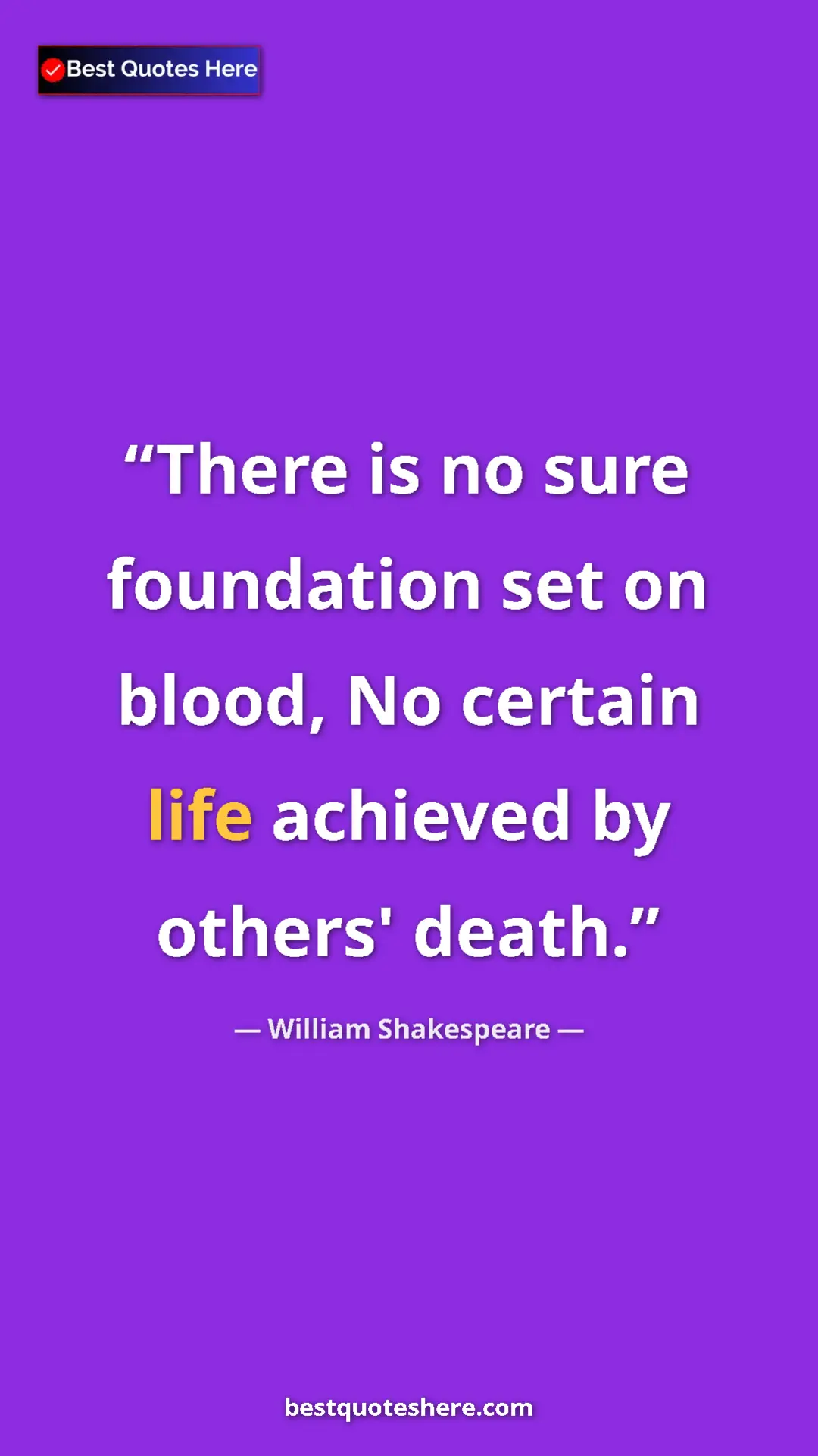 Pinterest quote poster by William Shakespeare: "There is no sure foundation set on blood, No certain life..."