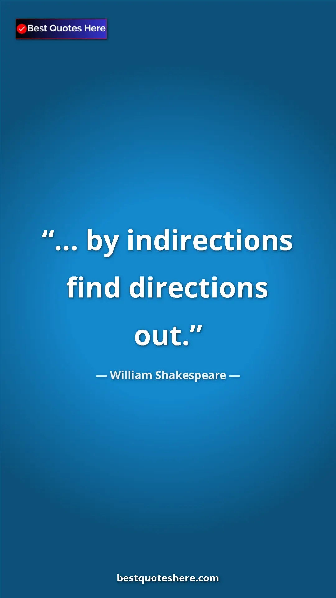 Pinterest quote poster by William Shakespeare: "... by indirections find directions out."
