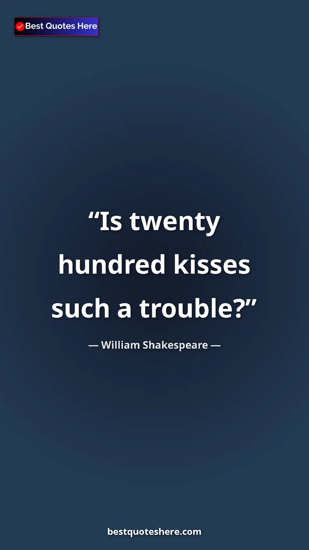 Pinterest quote poster by William Shakespeare: "Is twenty hundred kisses such a trouble?"