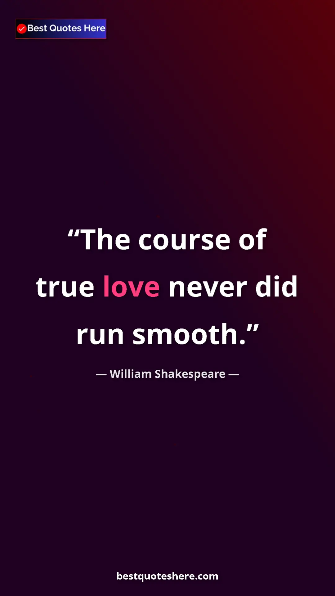 Pinterest quote poster by William Shakespeare: "The course of true love never did run smooth."