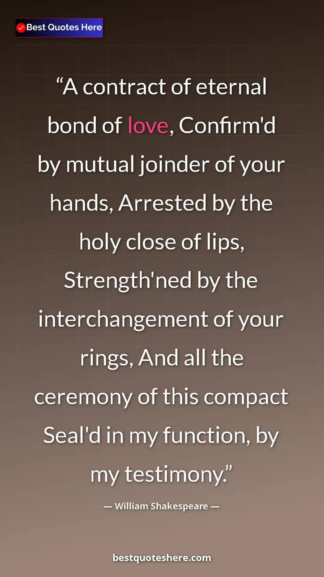 Pinterest quote poster by William Shakespeare: "A contract of eternal bond of love, Confirm'd by mutual..."