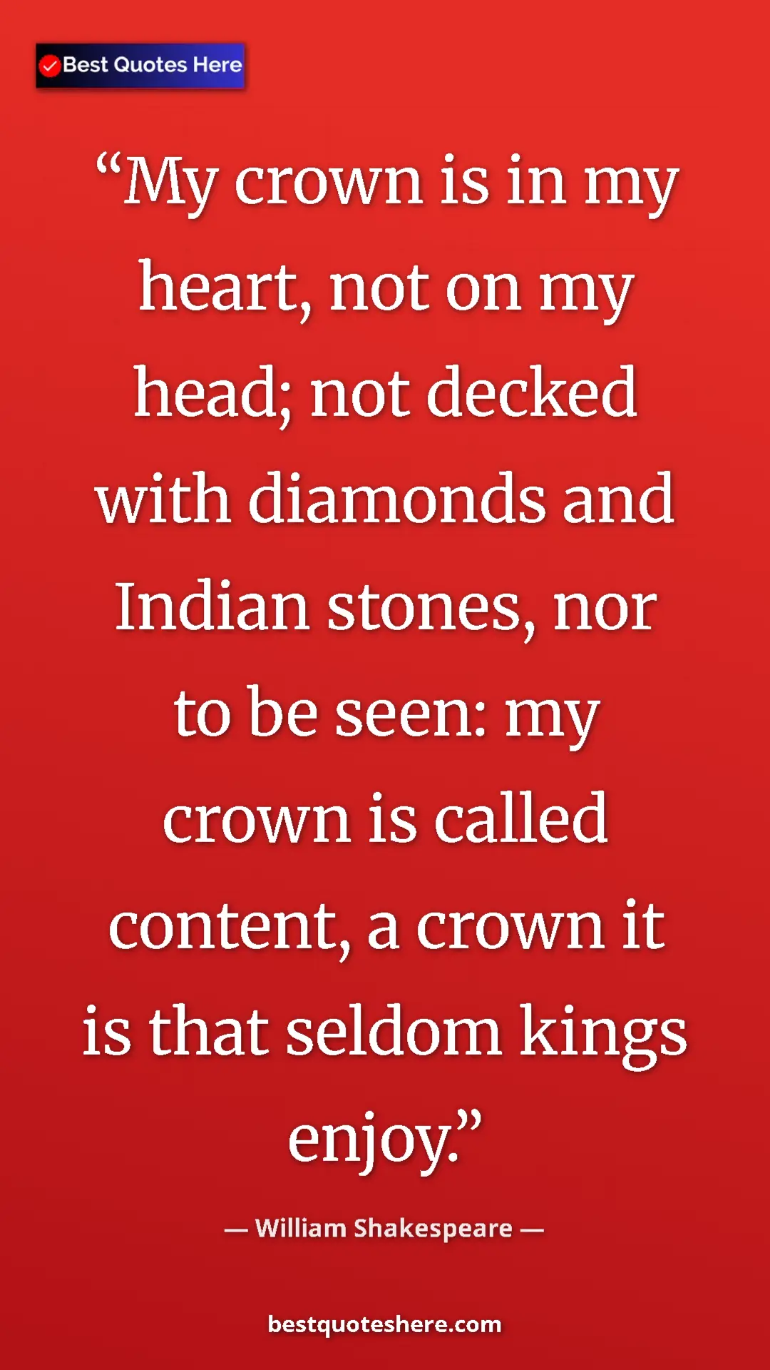 Pinterest quote poster by William Shakespeare: "My crown is in my heart, not on my head; not decked with..."