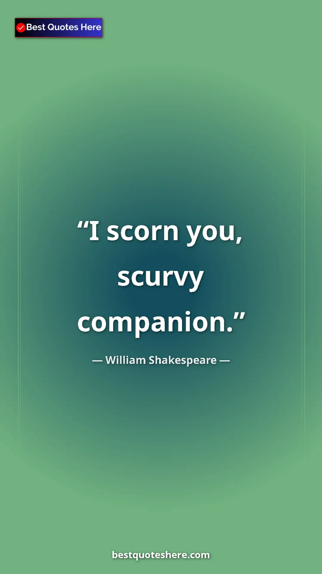 Pinterest quote poster by William Shakespeare: "I scorn you, scurvy companion."