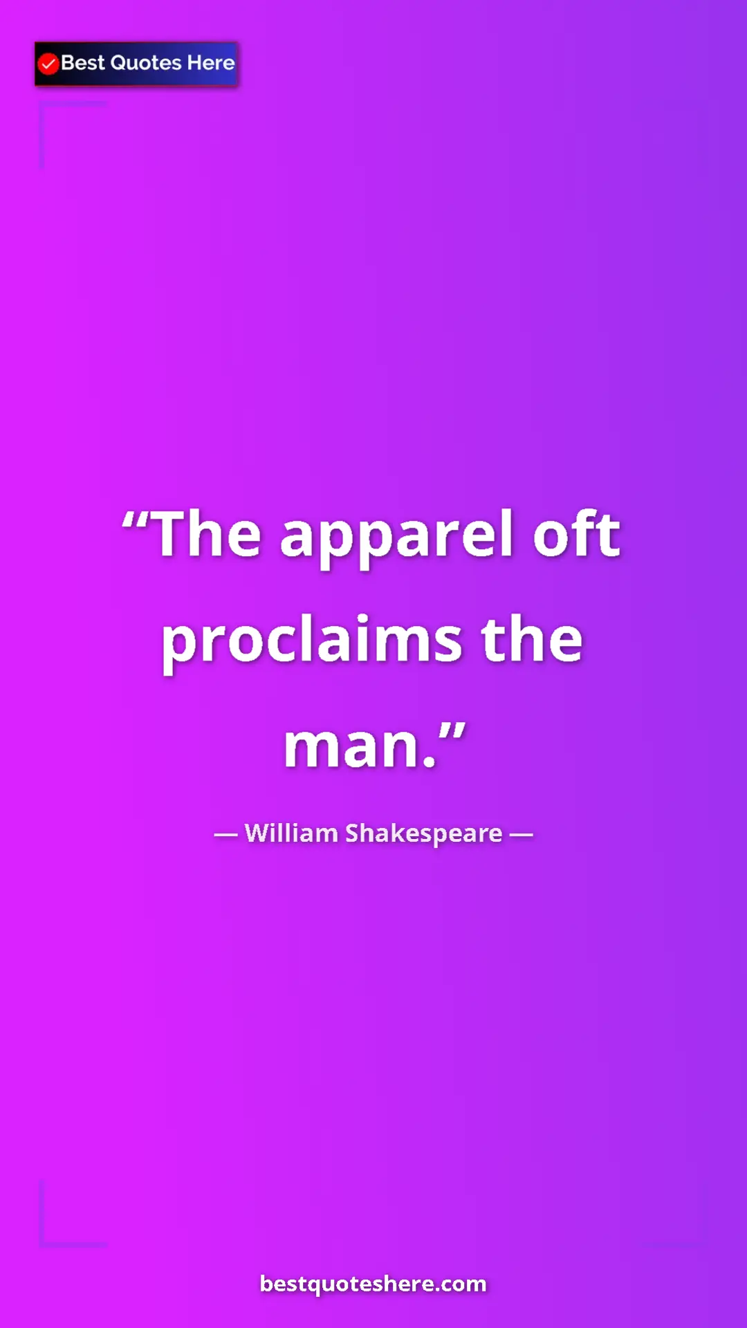 Pinterest quote poster by William Shakespeare: "The apparel oft proclaims the man."