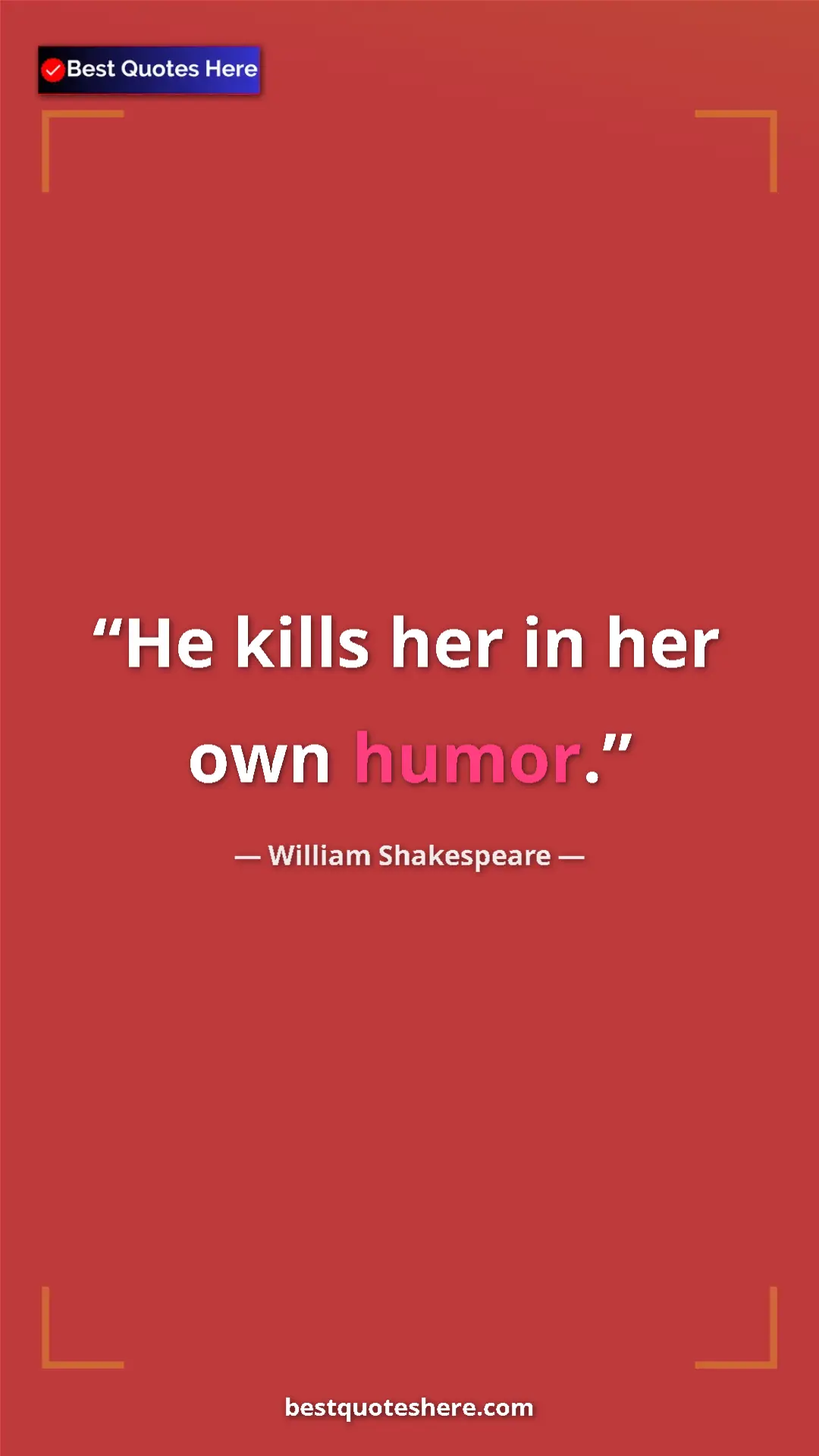 Pinterest quote poster by William Shakespeare: "He kills her in her own humor."