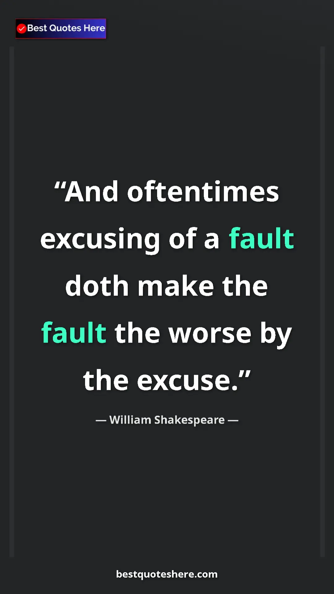 Pinterest quote poster by William Shakespeare: "And oftentimes excusing of a fault doth make the fault the..."