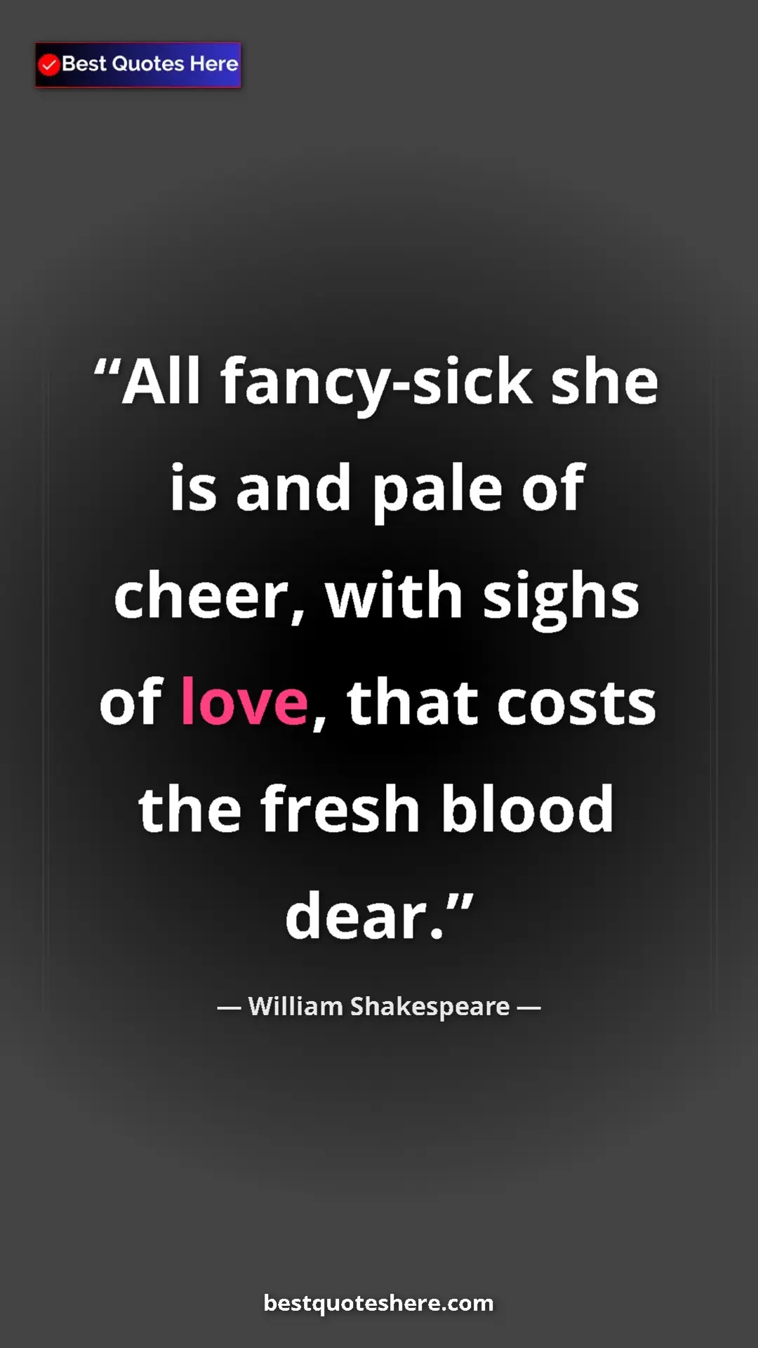Pinterest quote poster by William Shakespeare: "All fancy-sick she is and pale of cheer, with sighs of..."