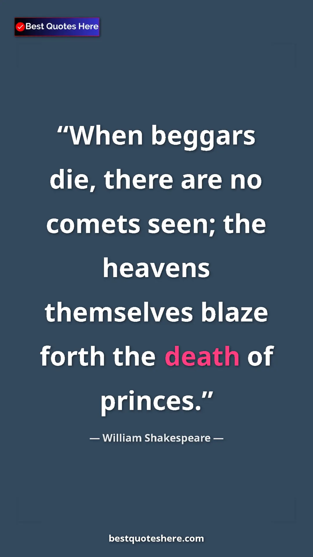 Pinterest quote poster by William Shakespeare: "When beggars die, there are no comets seen; the heavens..."
