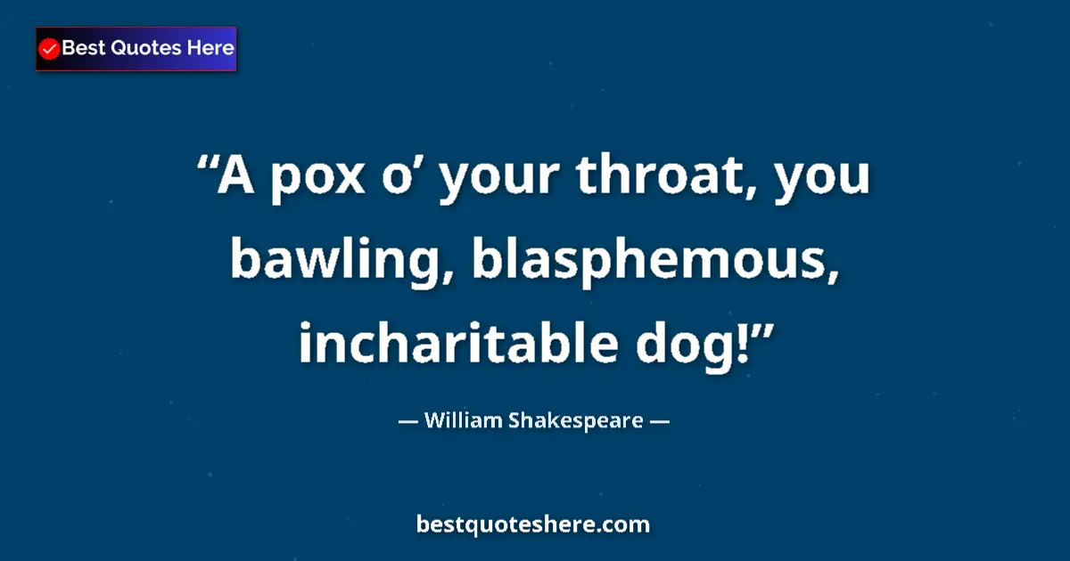 Quote by William Shakespeare: A pox o’ your throat, you bawling, blasphemous, in