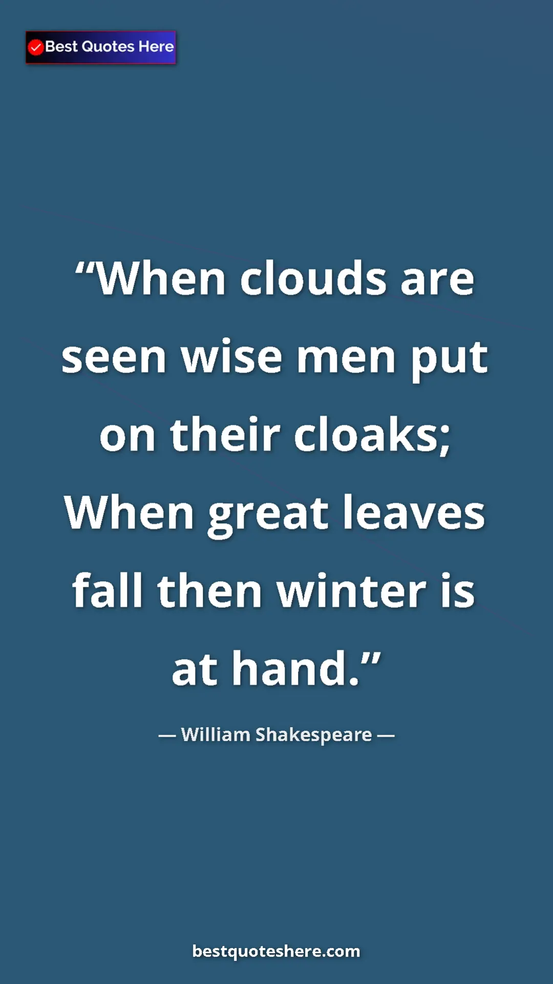 Pinterest quote poster by William Shakespeare: "When clouds are seen wise men put on their cloaks; When..."