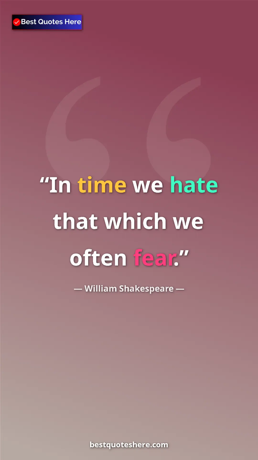 Pinterest quote poster by William Shakespeare: "In time we hate that which we often fear."