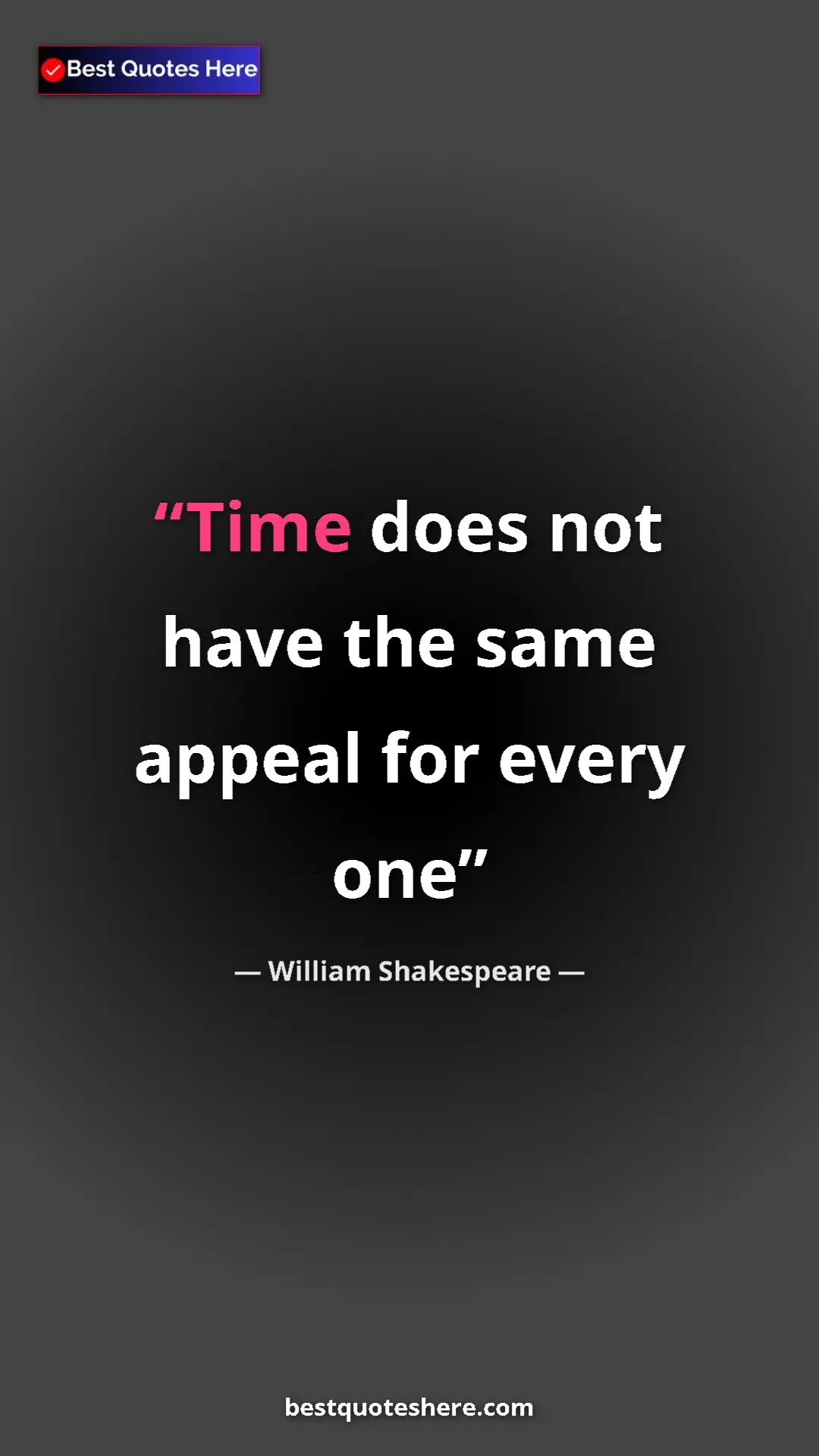 Pinterest quote poster by William Shakespeare: "Time does not have the same appeal for every one"