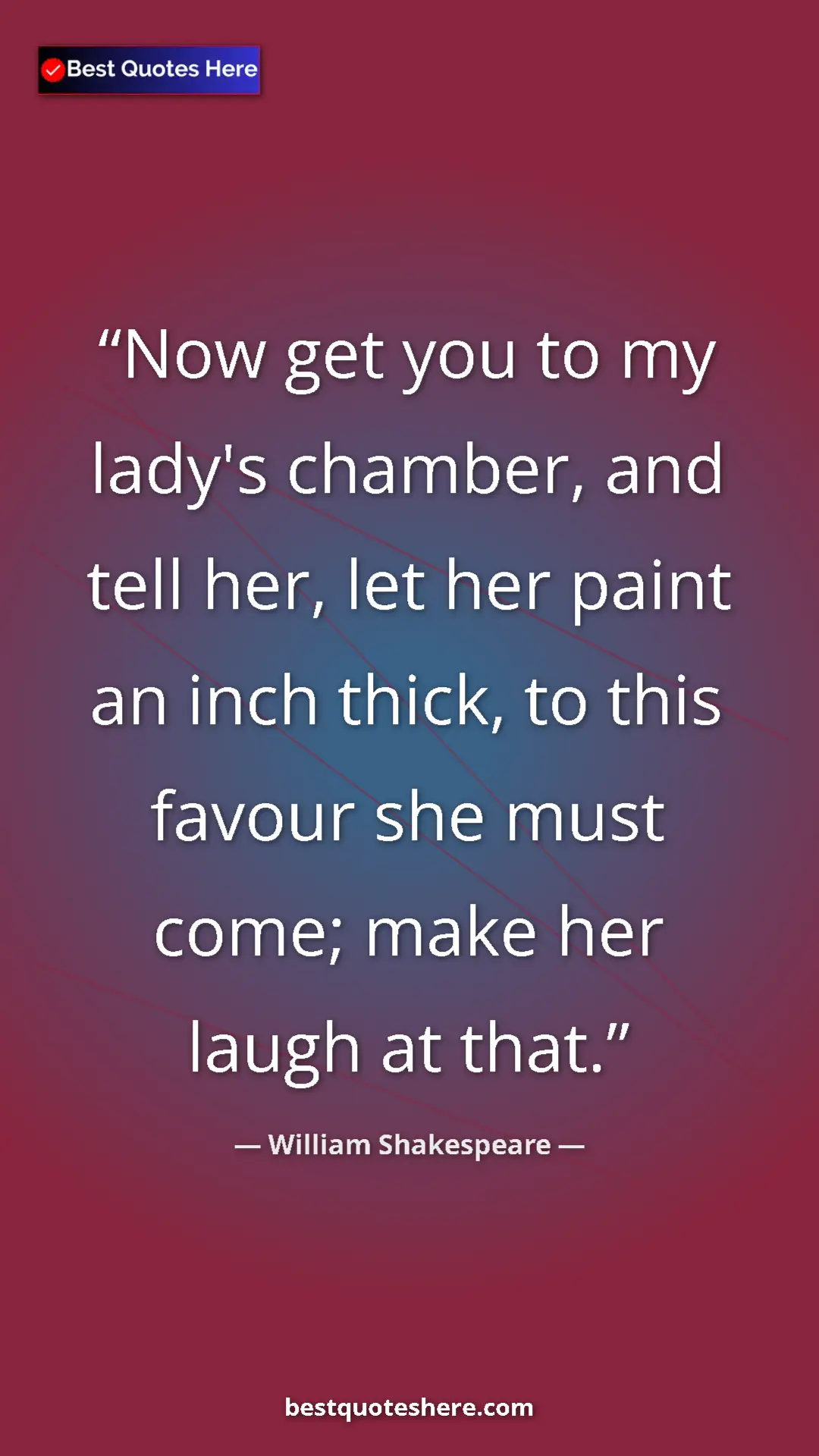 Pinterest quote poster by William Shakespeare: "Now get you to my lady's chamber, and tell her, let her..."