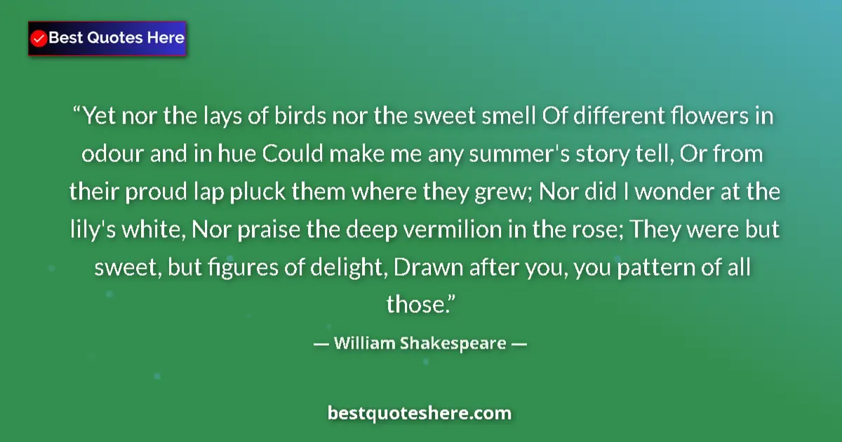 Quote by William Shakespeare: Yet nor the lays of birds nor the sweet smell Of d