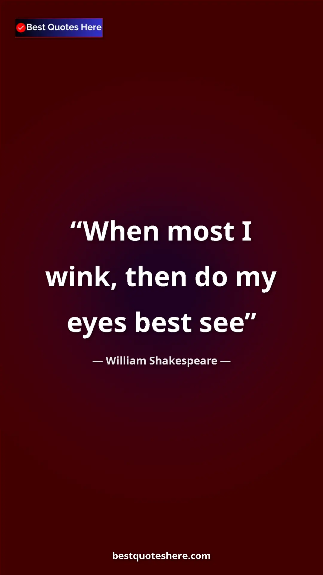 Pinterest quote poster by William Shakespeare: "When most I wink, then do my eyes best see"