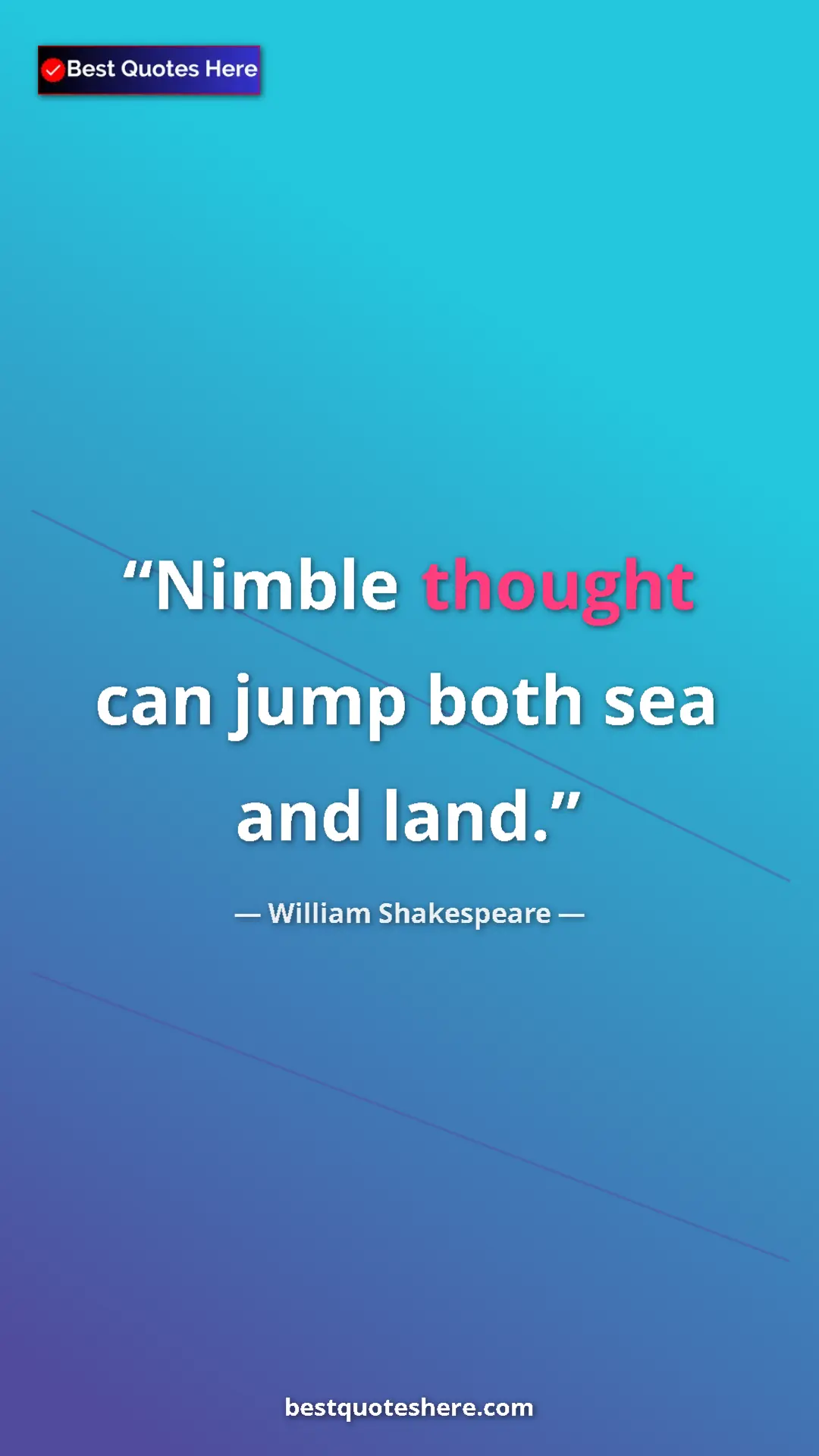 Pinterest quote poster by William Shakespeare: "Nimble thought can jump both sea and land."