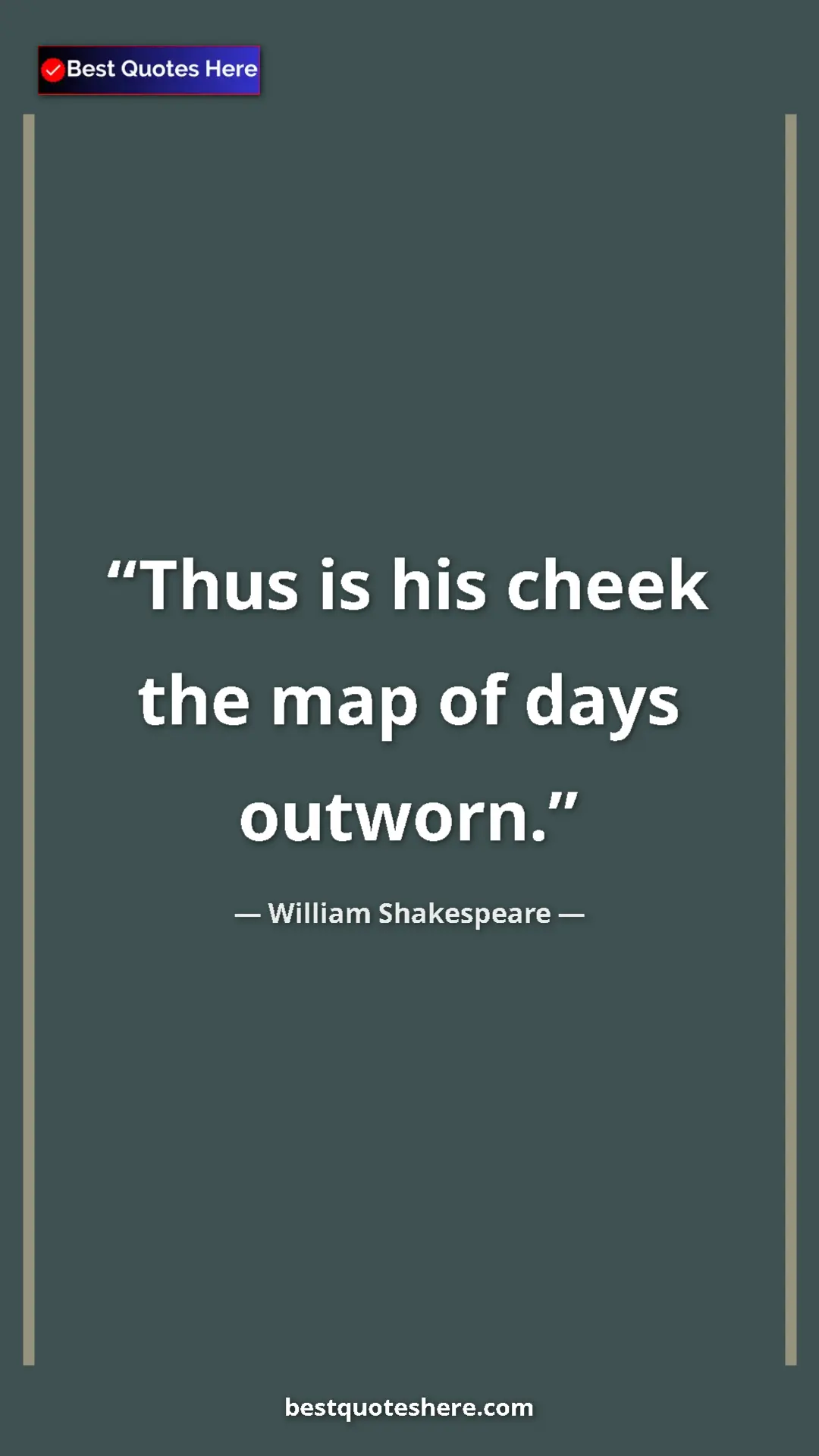 Pinterest quote poster by William Shakespeare: "Thus is his cheek the map of days outworn."