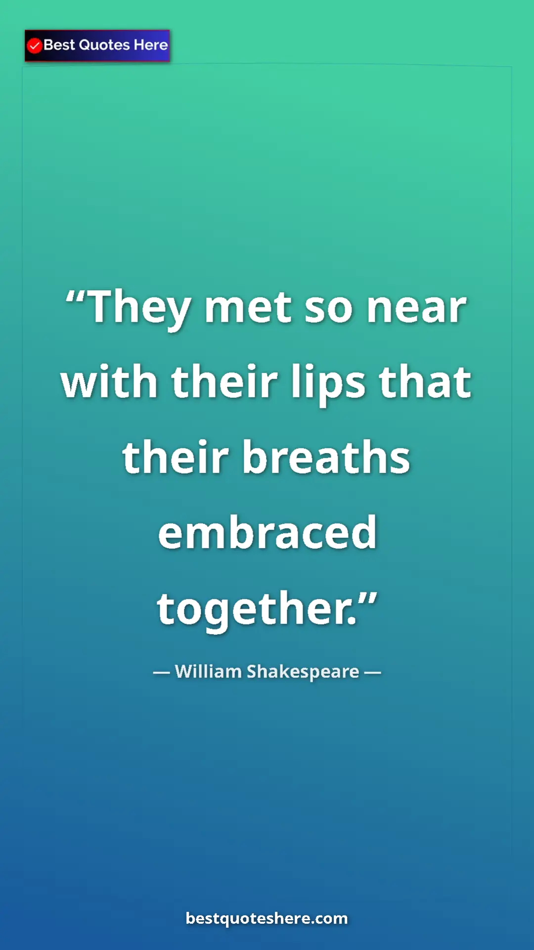 Pinterest quote poster by William Shakespeare: "They met so near with their lips that their breaths..."