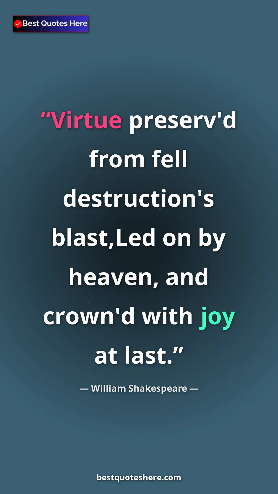 Pinterest quote poster by William Shakespeare: "Virtue preserv'd from fell destruction's blast,Led on by..."