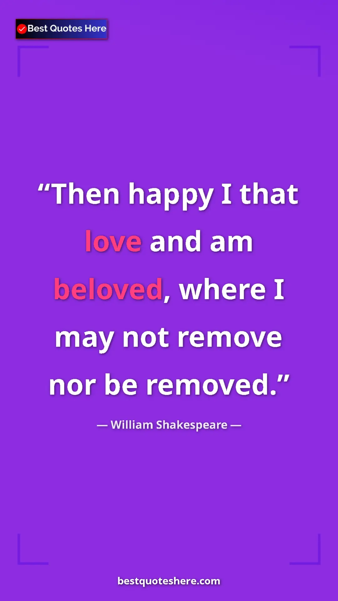 Pinterest quote poster by William Shakespeare: "Then happy I that love and am beloved, where I may not..."