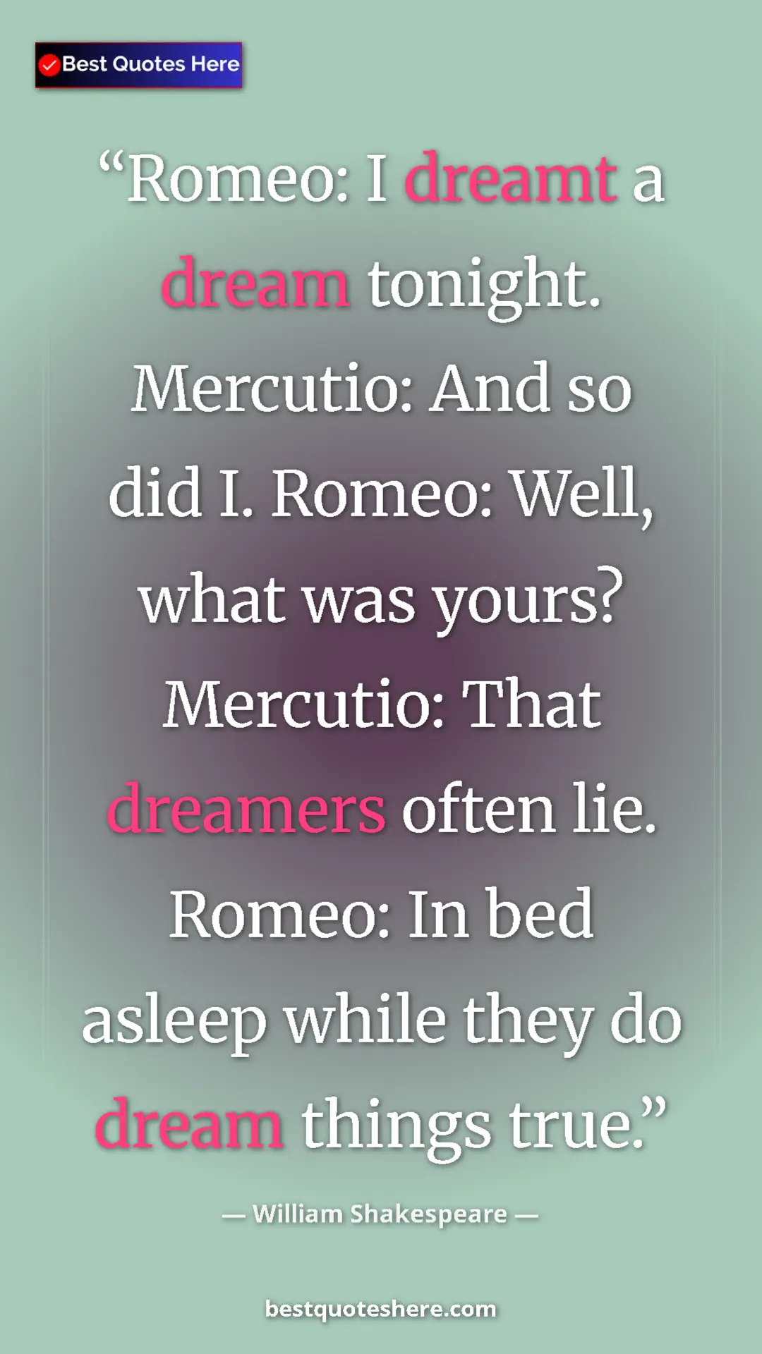 Pinterest quote poster by William Shakespeare: "Romeo: I dreamt a dream tonight. Mercutio: And so did I...."