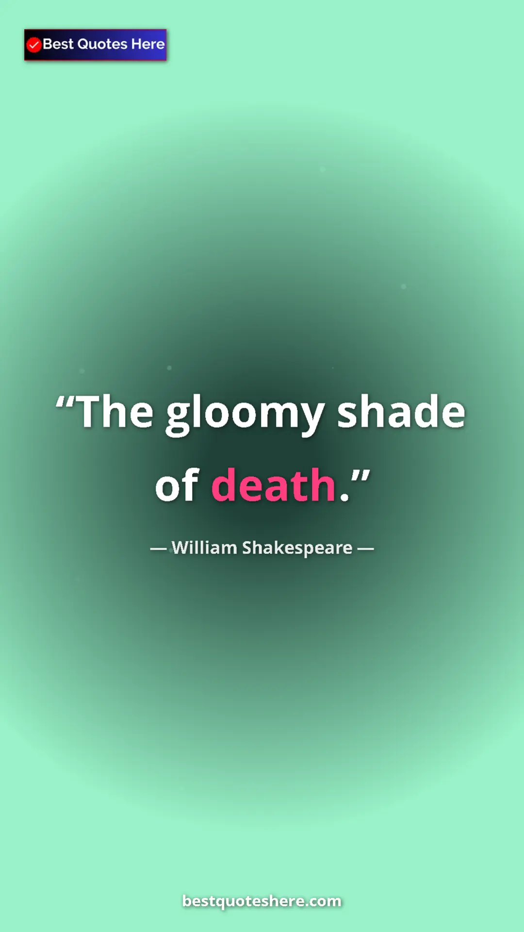 Pinterest quote poster by William Shakespeare: "The gloomy shade of death."