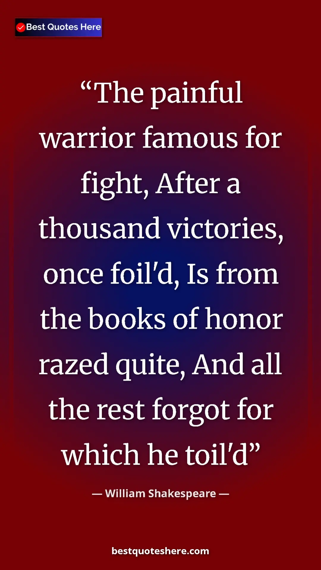 Pinterest quote poster by William Shakespeare: "The painful warrior famous for fight, After a thousand..."
