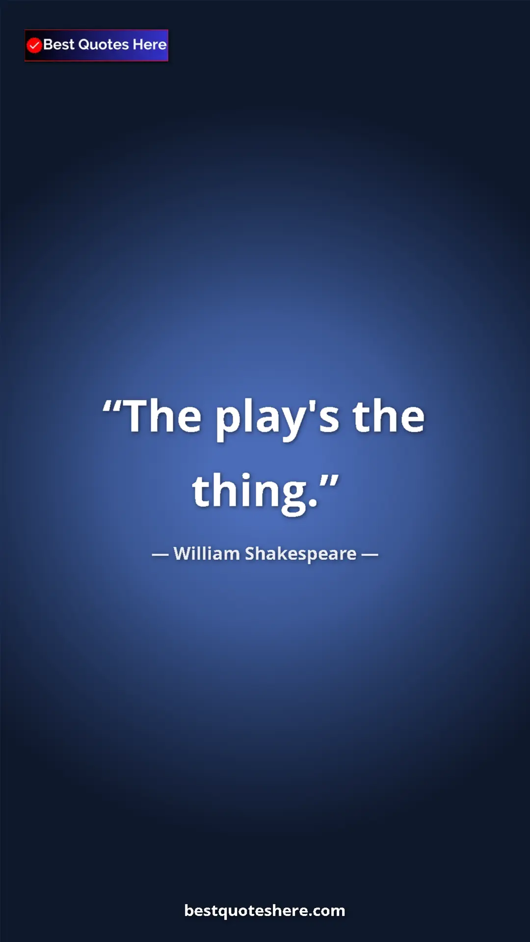 Pinterest quote poster by William Shakespeare: "The play's the thing."
