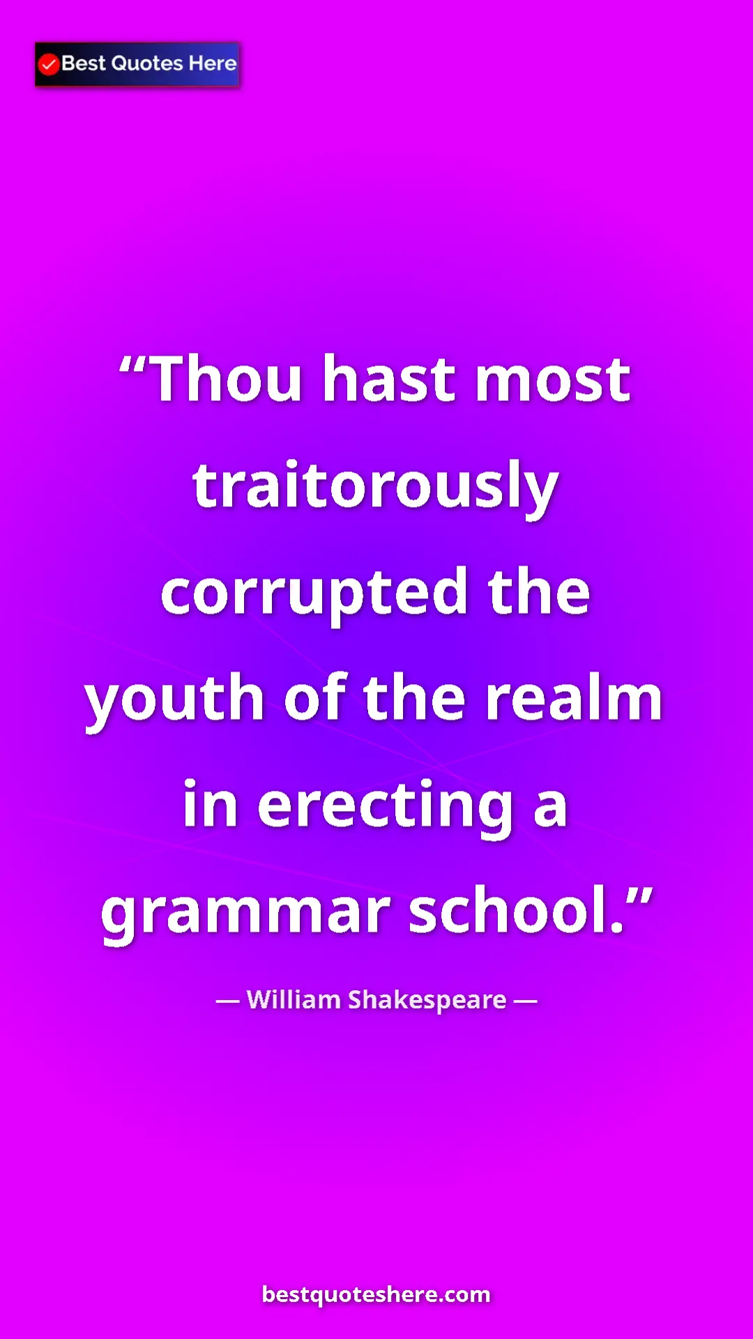 Pinterest quote poster by William Shakespeare: "Thou hast most traitorously corrupted the youth of the..."