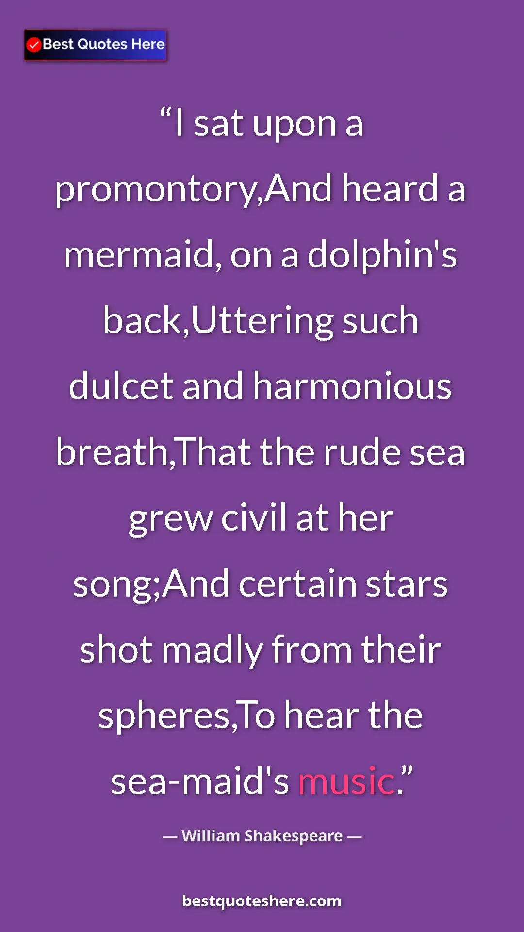 Pinterest quote poster by William Shakespeare: "I sat upon a promontory,And heard a mermaid, on a dolphin's..."