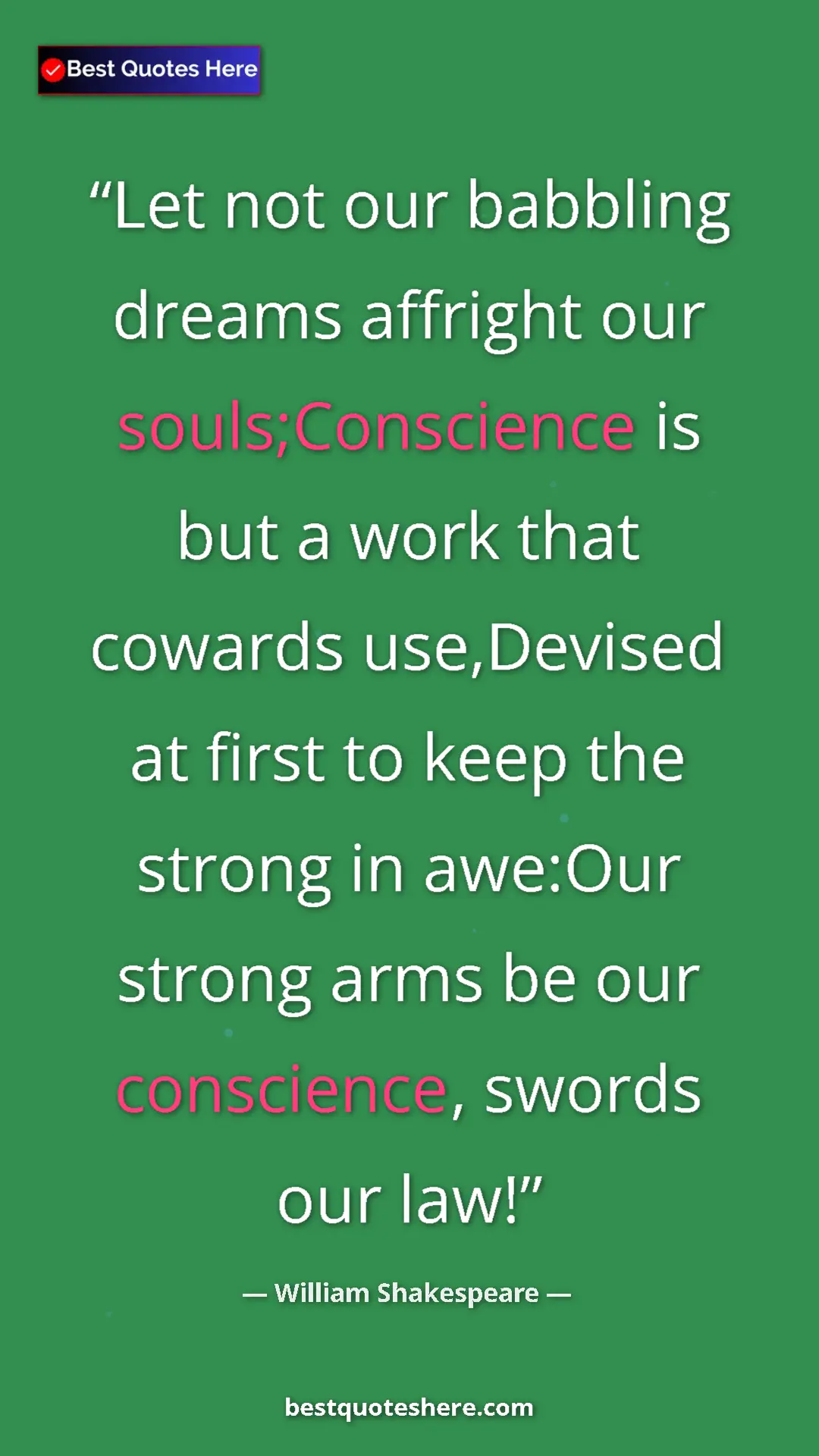 Pinterest quote poster by William Shakespeare: "Let not our babbling dreams affright our souls;Conscience..."