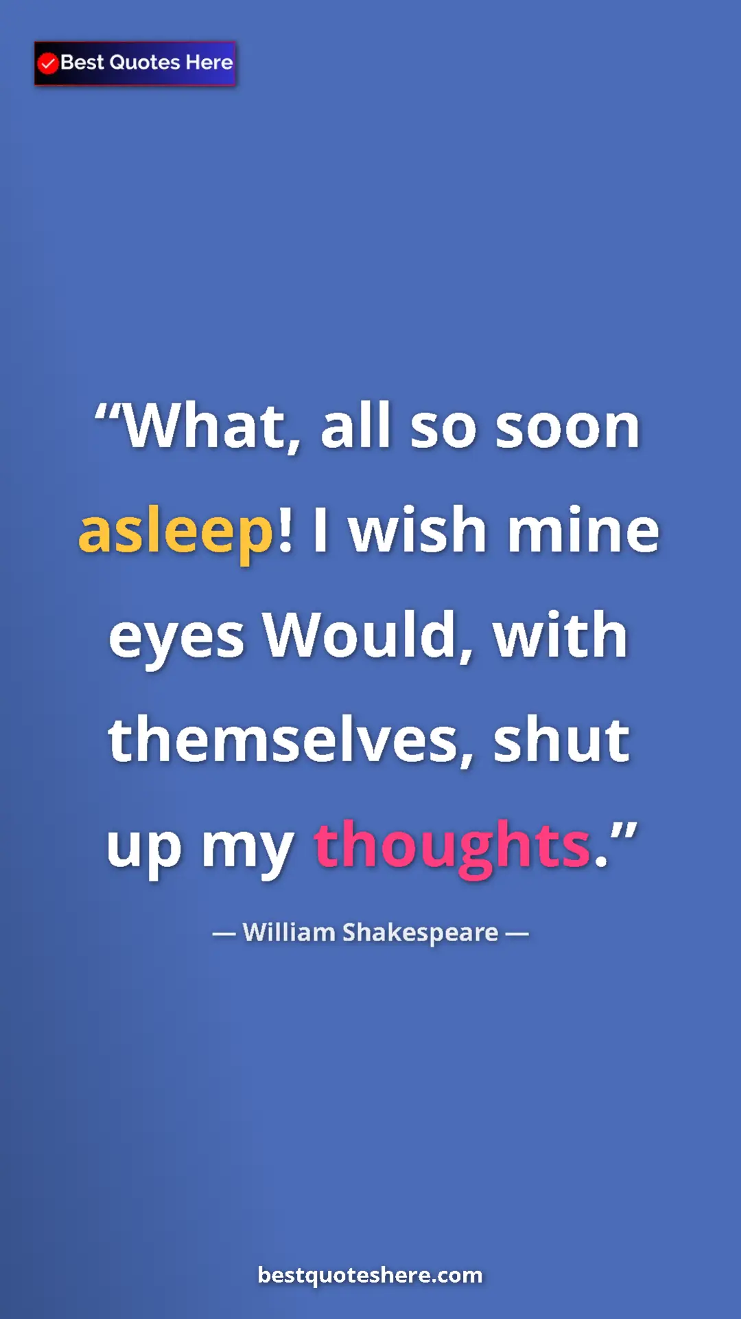 Pinterest quote poster by William Shakespeare: "What, all so soon asleep! I wish mine eyes Would, with..."
