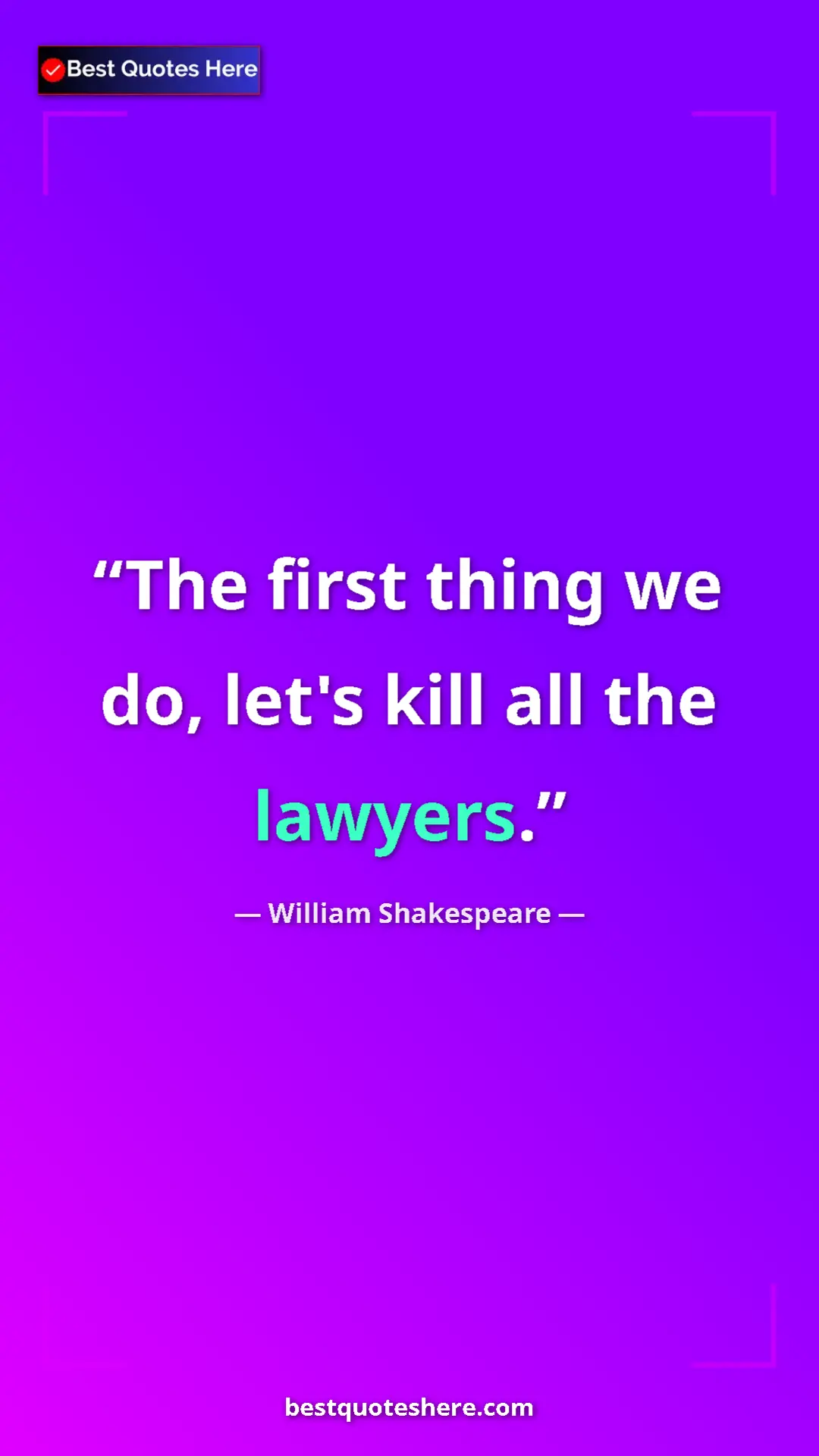 Pinterest quote poster by William Shakespeare: "The first thing we do, let's kill all the lawyers."