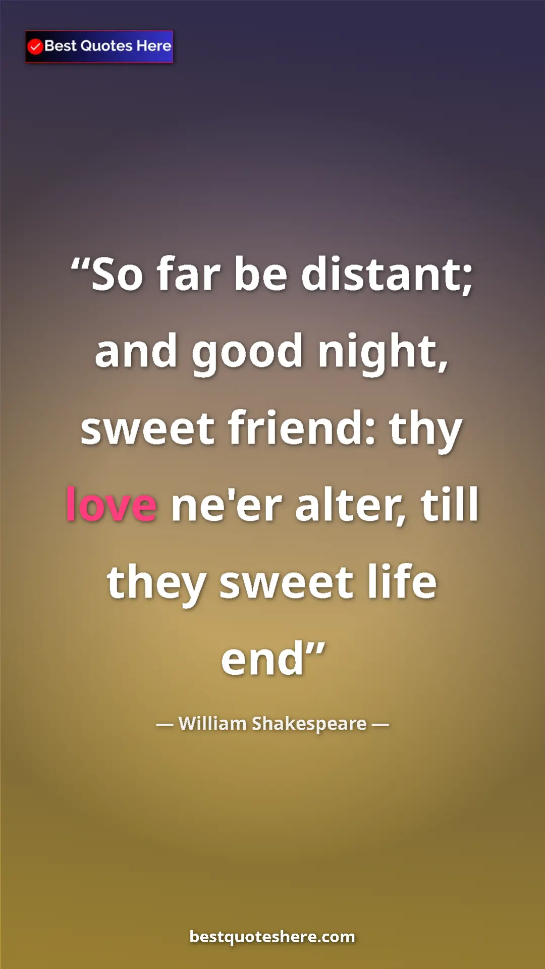 Pinterest quote poster by William Shakespeare: "So far be distant; and good night, sweet friend: thy love..."