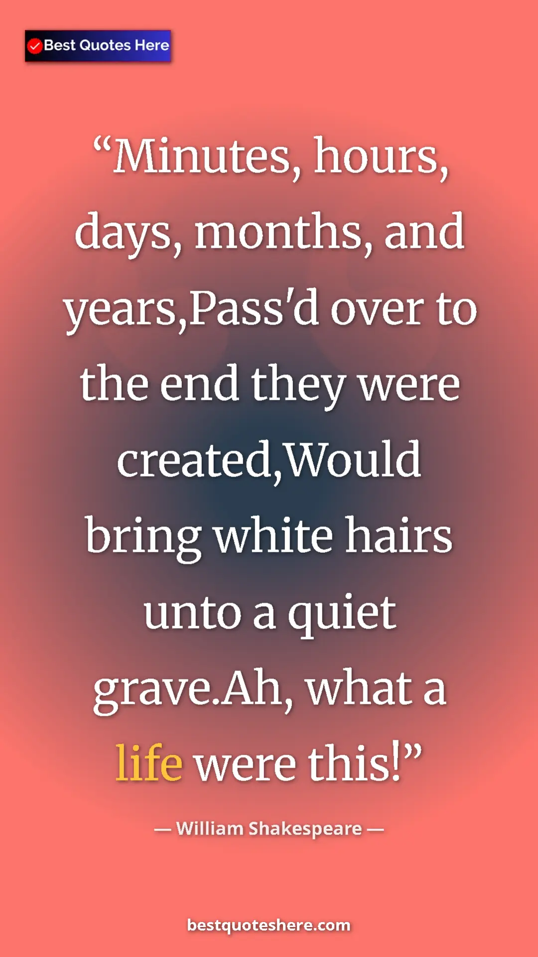 Pinterest quote poster by William Shakespeare: "Minutes, hours, days, months, and years,Pass'd over to the..."