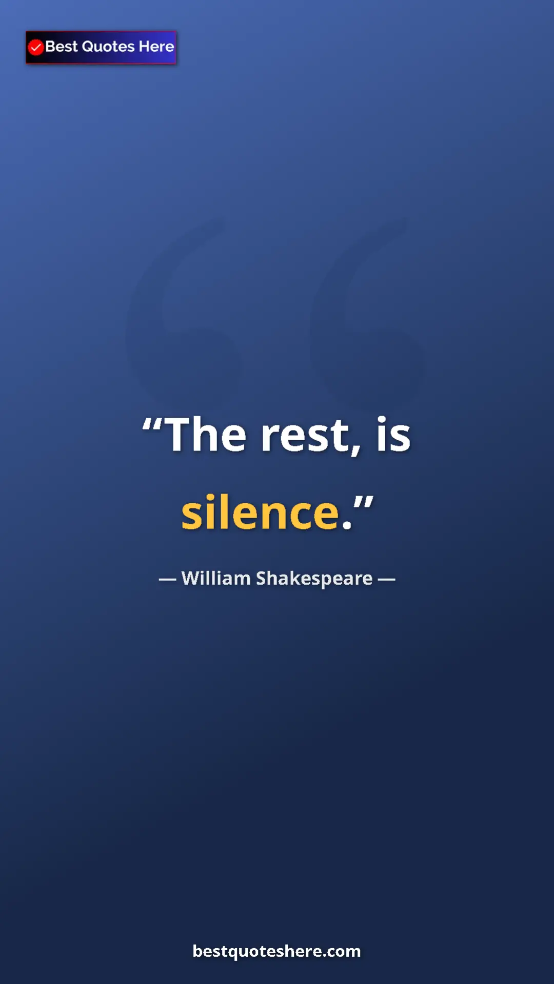 Pinterest quote poster by William Shakespeare: "The rest, is silence."