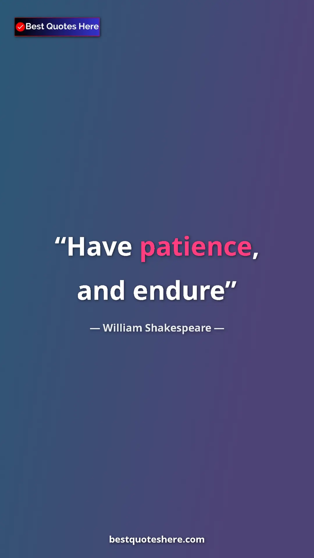 Pinterest quote poster by William Shakespeare: "Have patience, and endure"