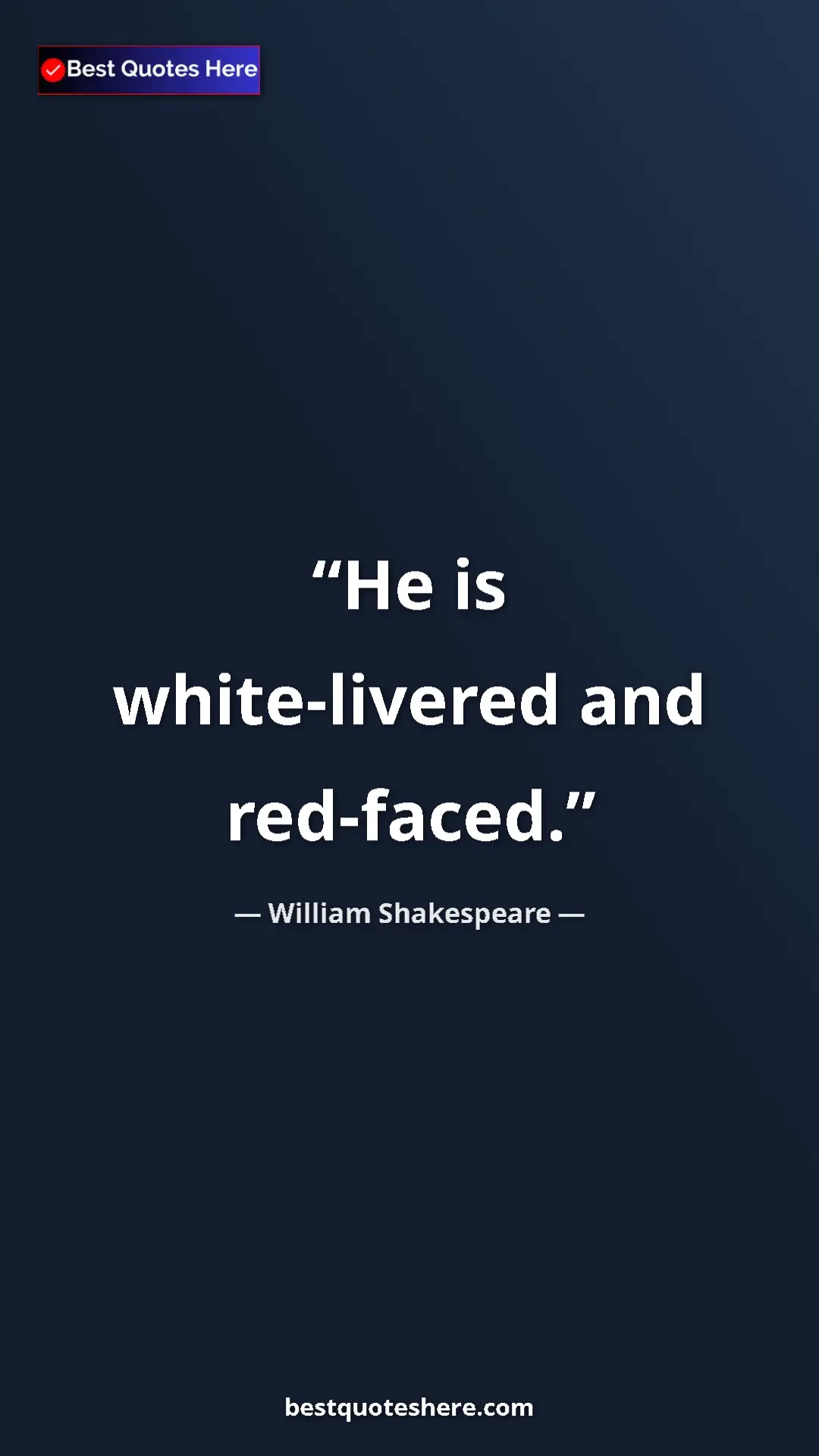 Pinterest quote poster by William Shakespeare: "He is white-livered and red-faced."