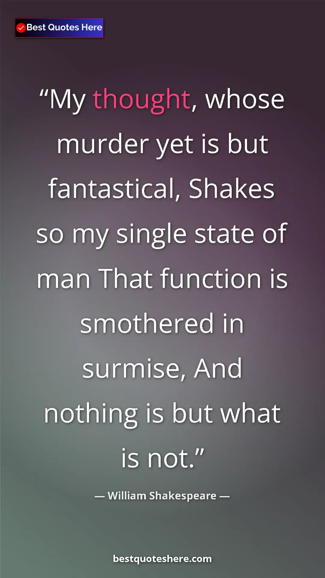 Pinterest quote poster by William Shakespeare: "My thought, whose murder yet is but fantastical, Shakes so..."