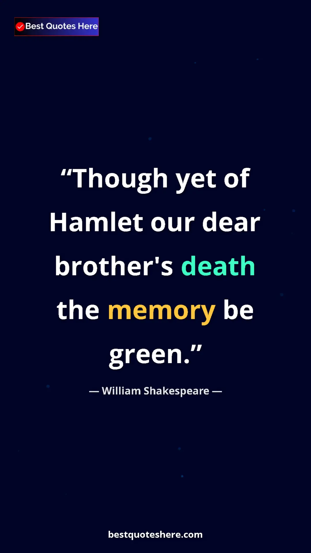 Pinterest quote poster by William Shakespeare: "Though yet of Hamlet our dear brother's death the memory be..."