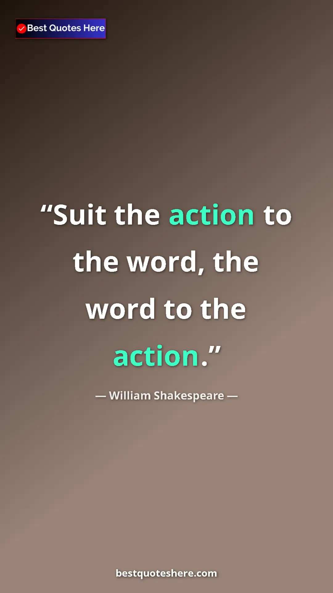 Pinterest quote poster by William Shakespeare: "Suit the action to the word, the word to the action."