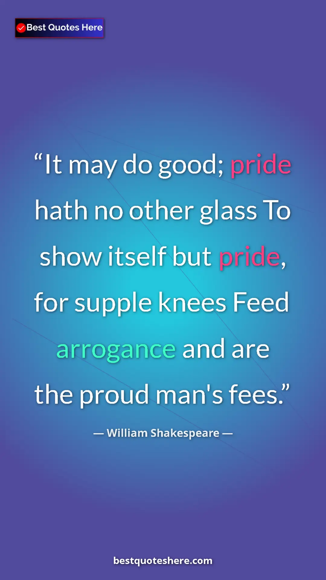 Pinterest quote poster by William Shakespeare: "It may do good; pride hath no other glass To show itself..."