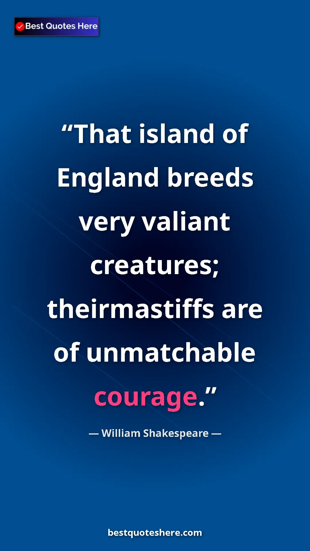 Pinterest quote poster by William Shakespeare: "That island of England breeds very valiant creatures;..."