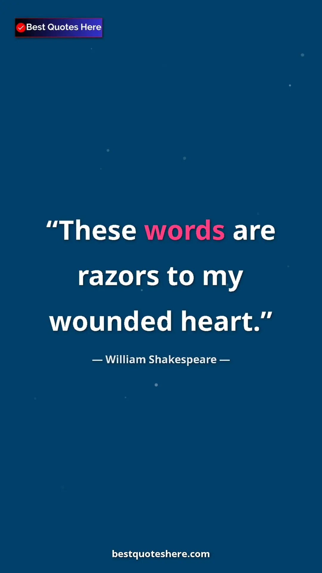 Pinterest quote poster by William Shakespeare: "These words are razors to my wounded heart."