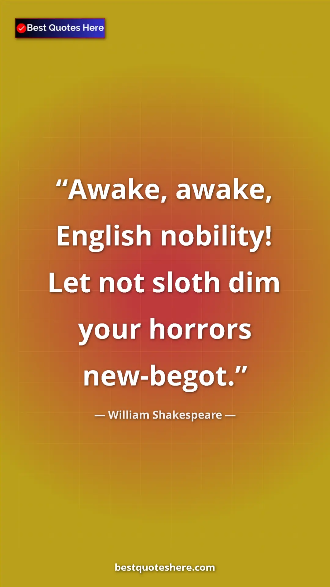 Pinterest quote poster by William Shakespeare: "Awake, awake, English nobility! Let not sloth dim your..."
