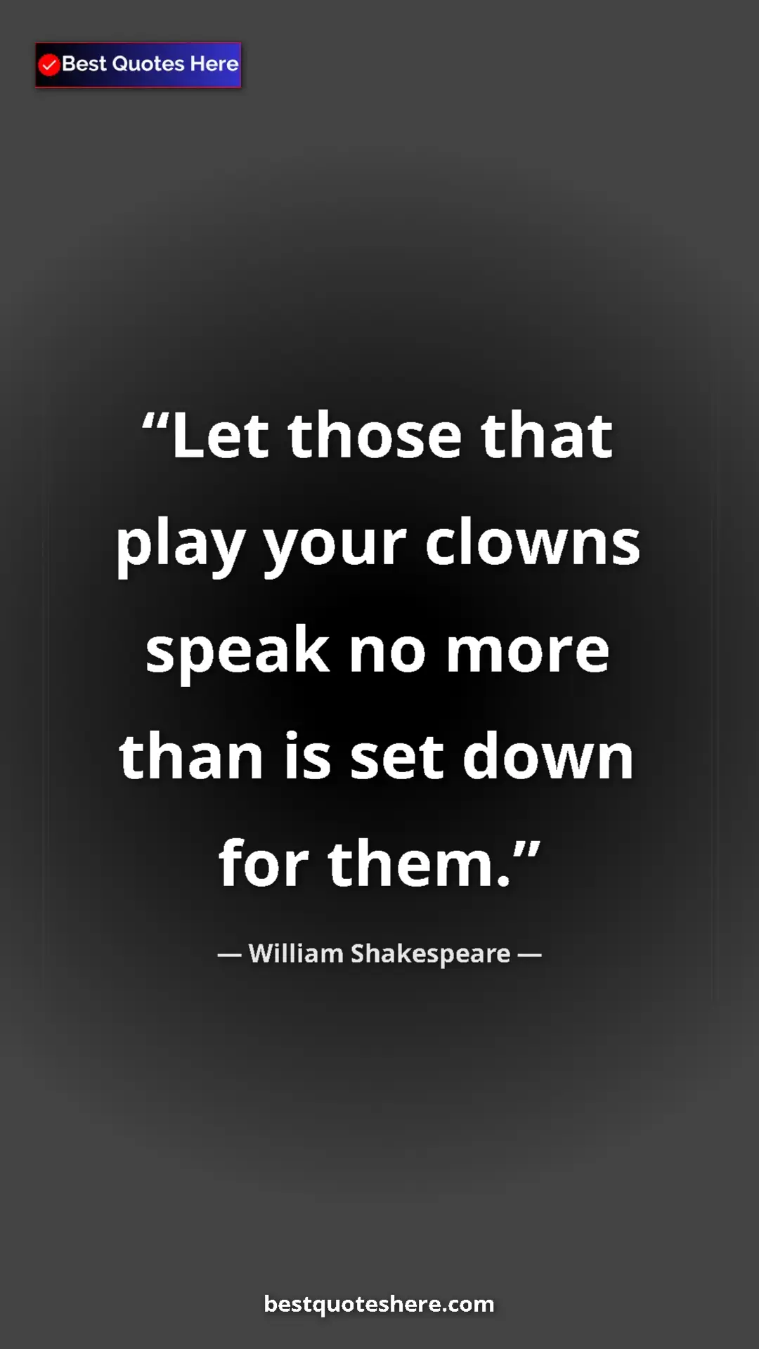 Pinterest quote poster by William Shakespeare: "Let those that play your clowns speak no more than is set..."
