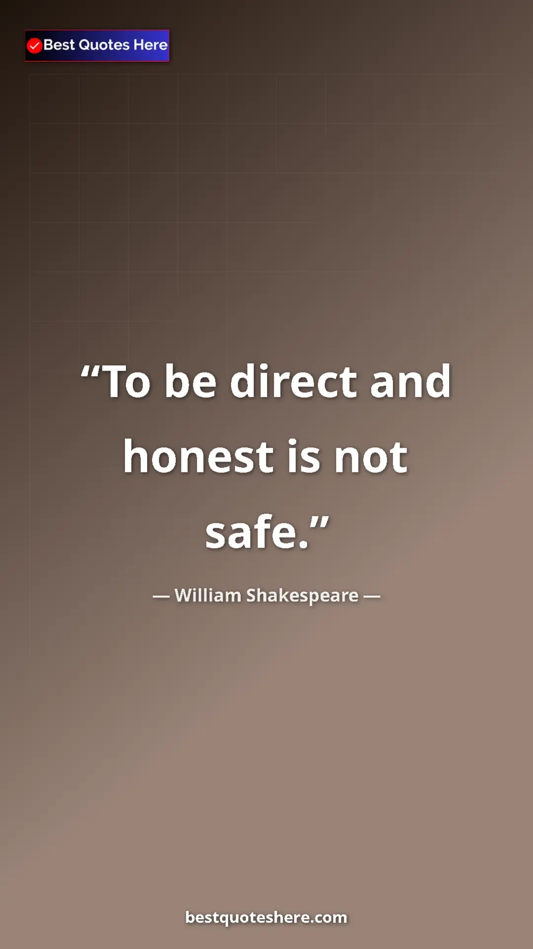 Pinterest quote poster by William Shakespeare: "To be direct and honest is not safe."