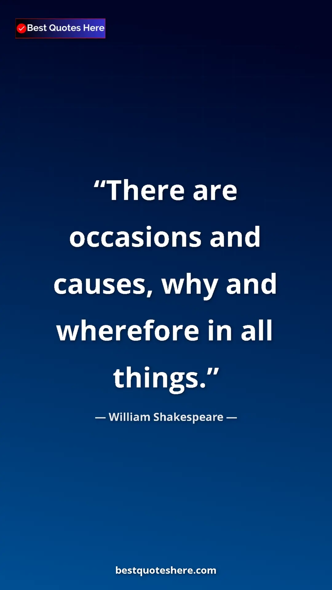 Pinterest quote poster by William Shakespeare: "There are occasions and causes, why and wherefore in all..."