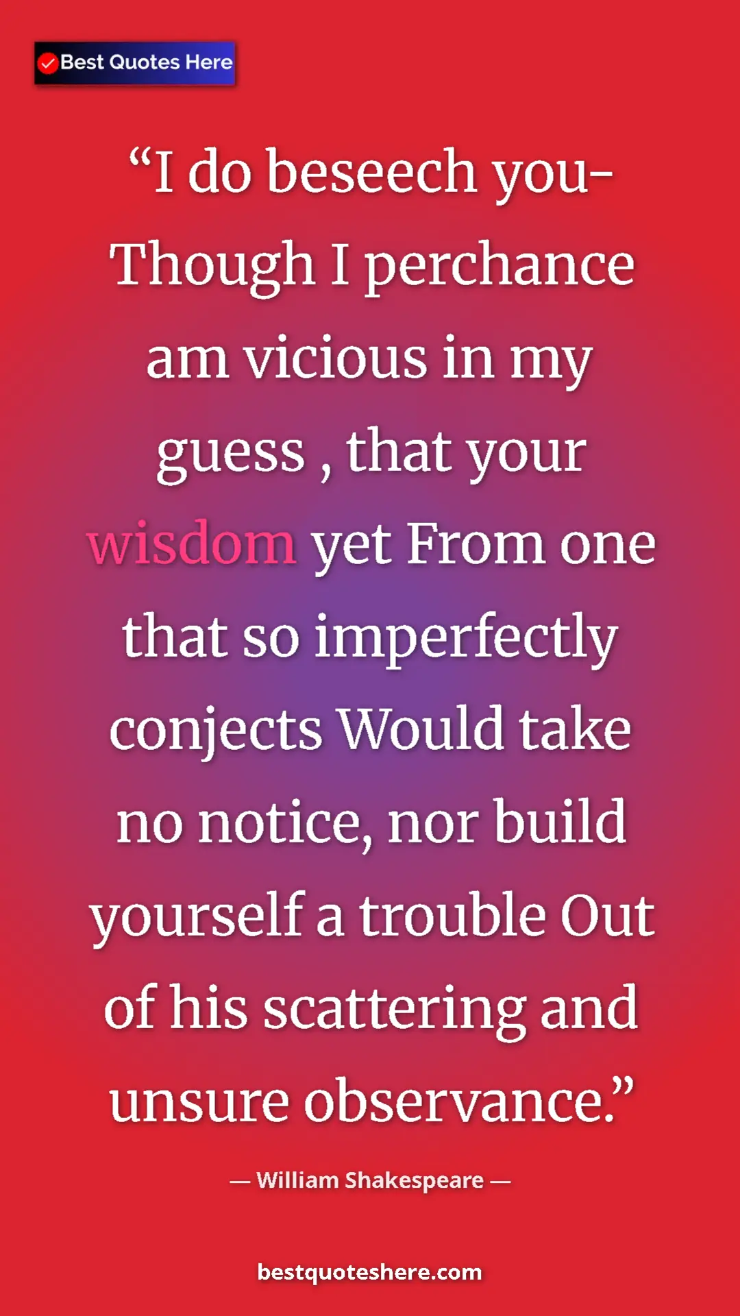 Pinterest quote poster by William Shakespeare: "I do beseech you- Though I perchance am vicious in my guess..."